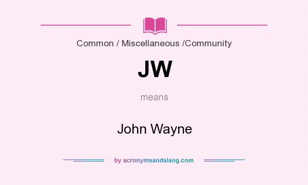 What does JW mean? It stands for John Wayne