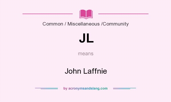 What does JL mean? It stands for John Laffnie
