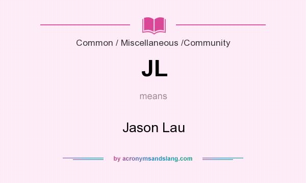 What does JL mean? It stands for Jason Lau