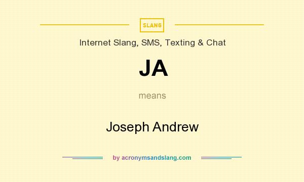 What does JA mean? It stands for Joseph Andrew