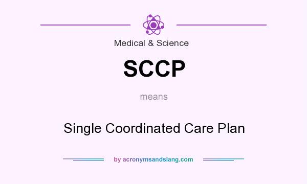 What does SCCP mean? It stands for Single Coordinated Care Plan