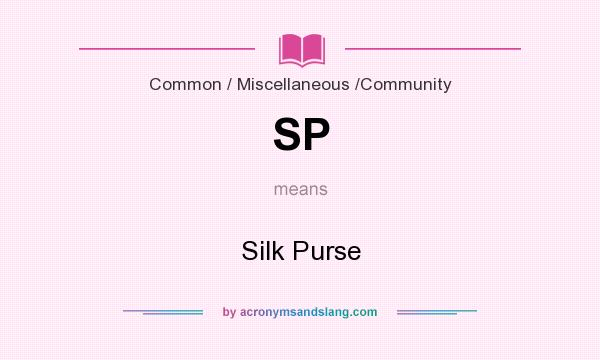 What does SP mean? It stands for Silk Purse