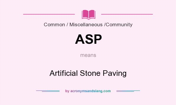 What does ASP mean? It stands for Artificial Stone Paving