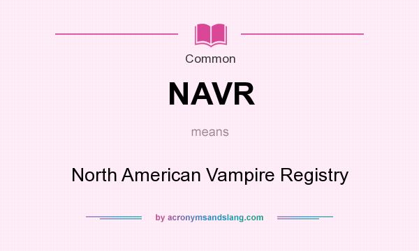 What does NAVR mean? It stands for North American Vampire Registry