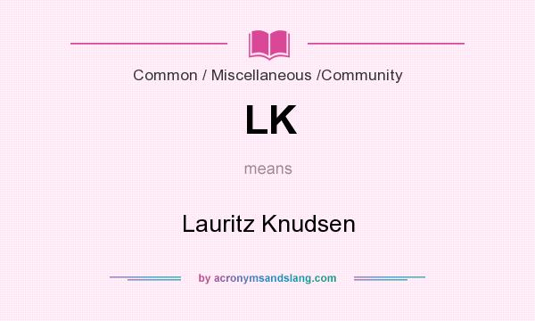 What does LK mean? It stands for Lauritz Knudsen