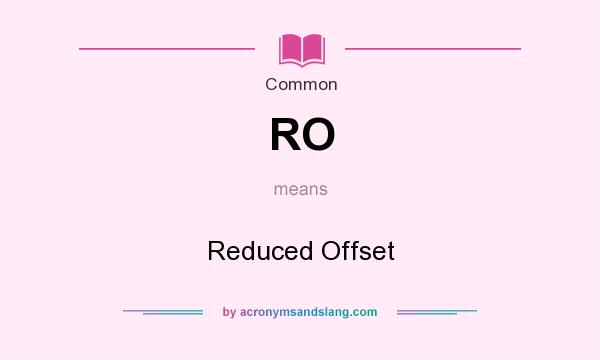 What does RO mean? It stands for Reduced Offset