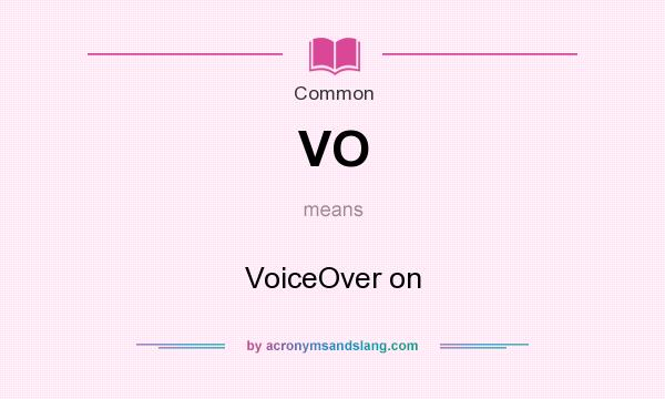What does VO mean? It stands for VoiceOver on