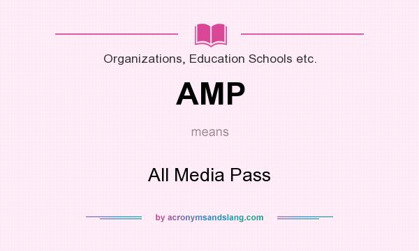 What does AMP mean? It stands for All Media Pass