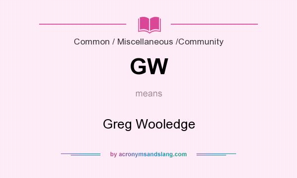 What does GW mean? It stands for Greg Wooledge