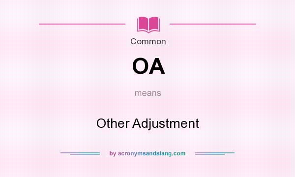 What does OA mean? It stands for Other Adjustment