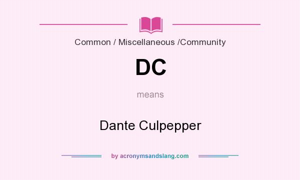 What does DC mean? It stands for Dante Culpepper