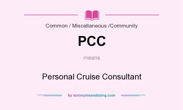 What does PCC mean? It stands for Personal Cruise Consultant