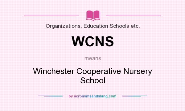 What does WCNS mean? It stands for Winchester Cooperative Nursery School