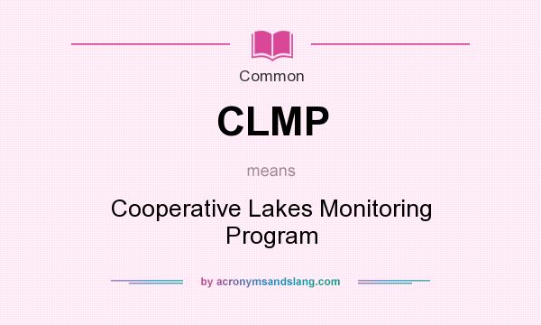 What does CLMP mean? It stands for Cooperative Lakes Monitoring Program