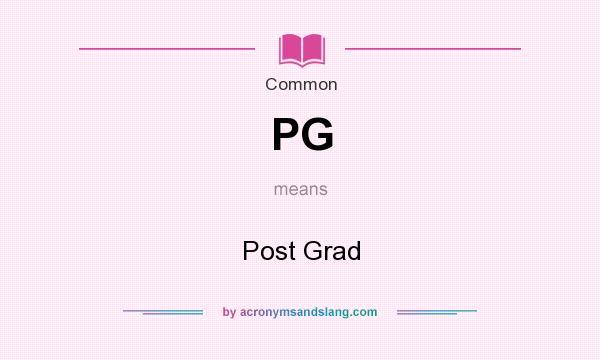 What does PG mean? It stands for Post Grad