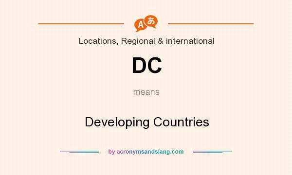 What does DC mean? It stands for Developing Countries