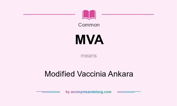 What does MVA mean? It stands for Modified Vaccinia Ankara