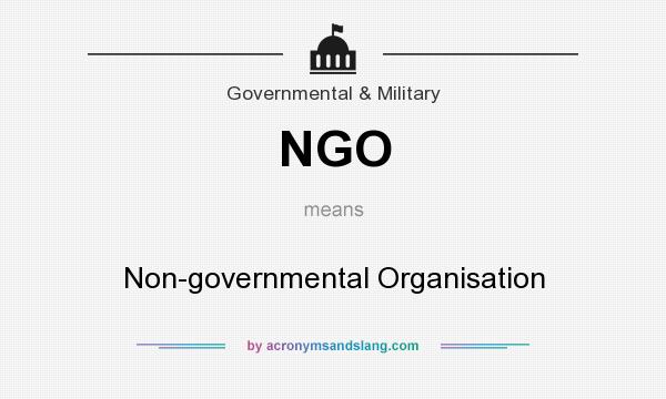 What does NGO mean? It stands for Non-governmental Organisation