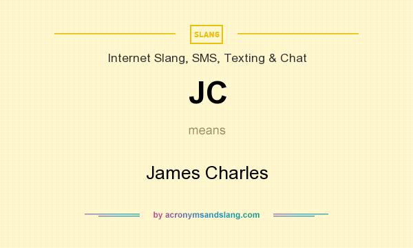 What does JC mean? It stands for James Charles