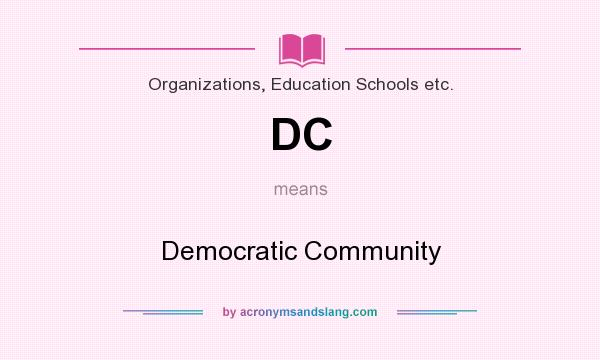 What does DC mean? It stands for Democratic Community