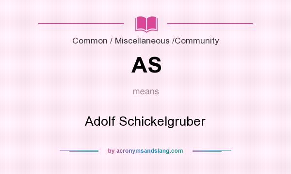 What does AS mean? It stands for Adolf Schickelgruber