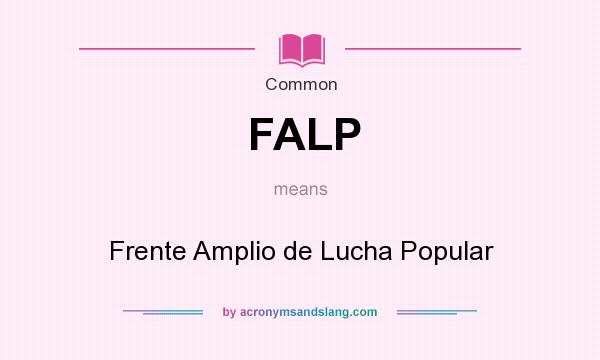 What does FALP mean? It stands for Frente Amplio de Lucha Popular