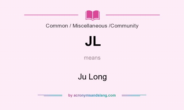 What does JL mean? It stands for Ju Long