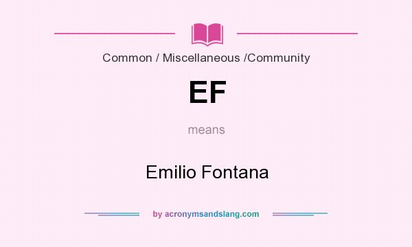 What does EF mean? It stands for Emilio Fontana