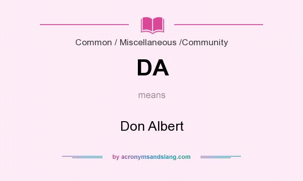 What does DA mean? It stands for Don Albert