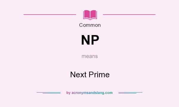 What does NP mean? It stands for Next Prime