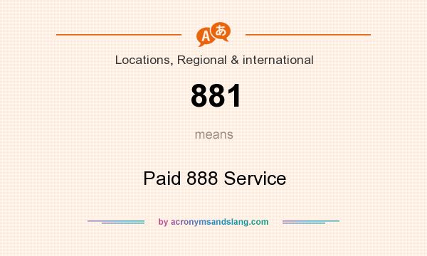 What does 881 mean? It stands for Paid 888 Service