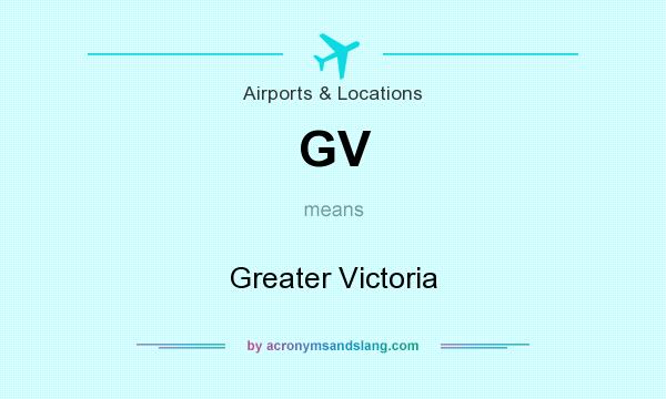 What does GV mean? It stands for Greater Victoria