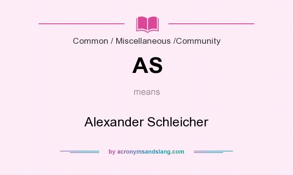 What does AS mean? It stands for Alexander Schleicher