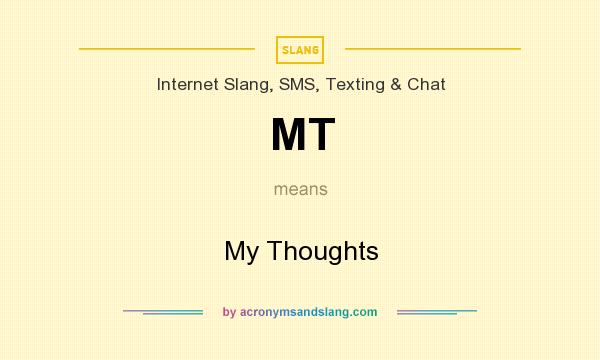 What does MT mean? It stands for My Thoughts