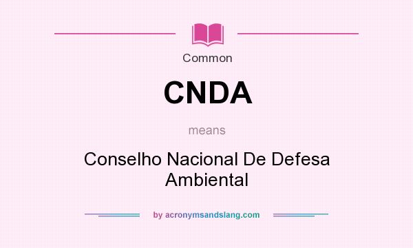 What does CNDA mean? It stands for Conselho Nacional De Defesa Ambiental