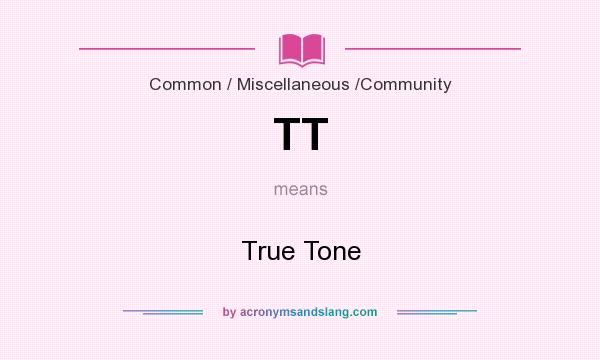 What does TT mean? It stands for True Tone