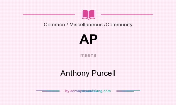 What does AP mean? It stands for Anthony Purcell