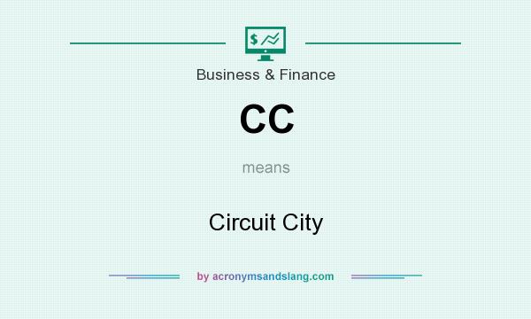 What does CC mean? It stands for Circuit City