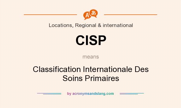 What does CISP mean? It stands for Classification Internationale Des Soins Primaires