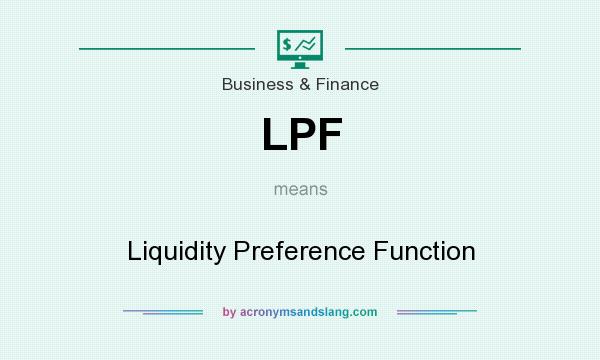What does LPF mean? It stands for Liquidity Preference Function