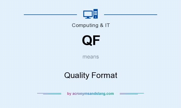 What does QF mean? It stands for Quality Format