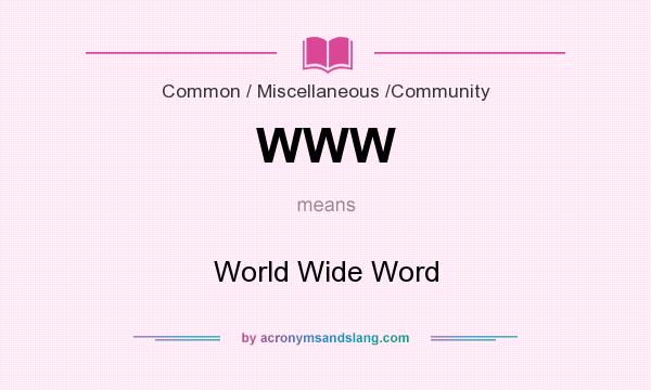 What does WWW mean? It stands for World Wide Word