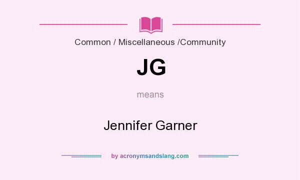 What does JG mean? It stands for Jennifer Garner