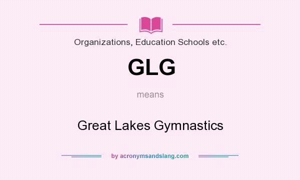 What does GLG mean? It stands for Great Lakes Gymnastics