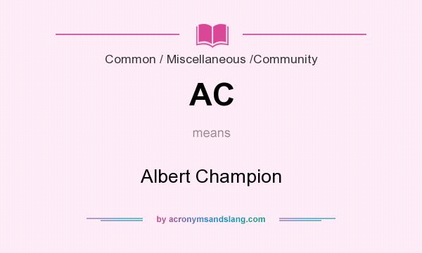 What does AC mean? It stands for Albert Champion