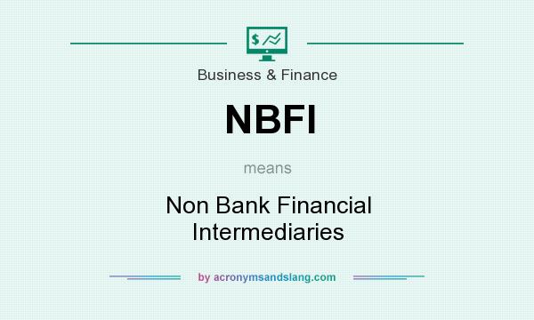 What does NBFI mean? It stands for Non Bank Financial Intermediaries