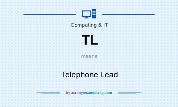 What does TL mean? It stands for Telephone Lead
