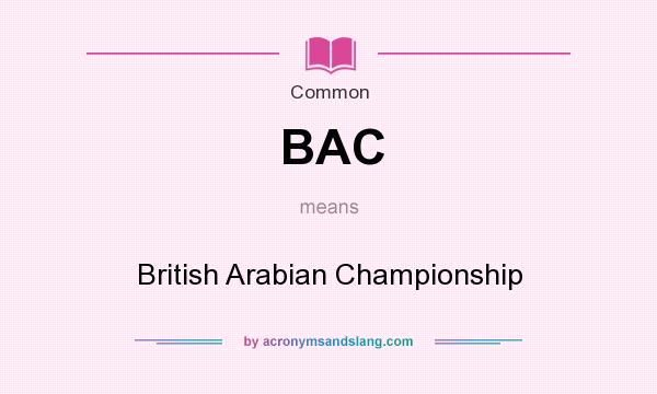 What does BAC mean? It stands for British Arabian Championship