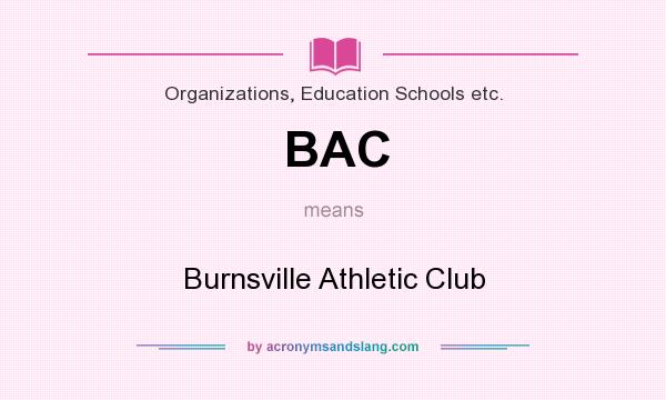 What does BAC mean? It stands for Burnsville Athletic Club