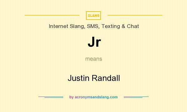What does Jr mean? It stands for Justin Randall